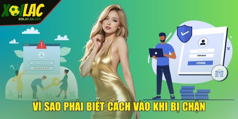 Vì sao phải biết cách vào khi bị chặn