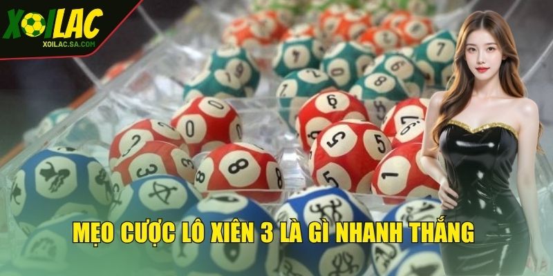 Mẹo chơi cược lô xiên 3 là gì nhanh thắng nhất 