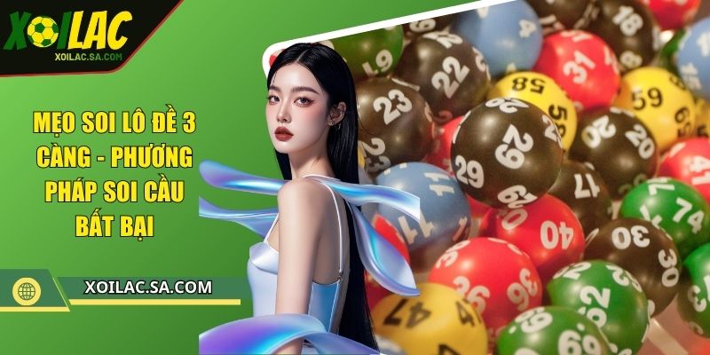 Mẹo Soi Lô Đề 3 Càng - Phương Pháp Soi Cầu Bất Bại
