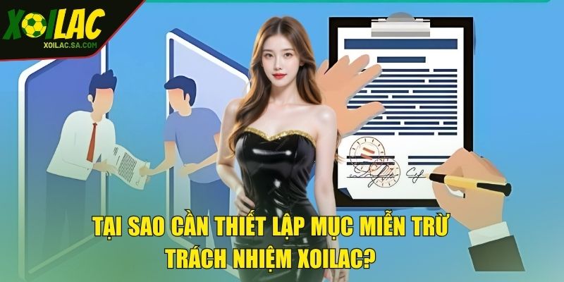Tại sao cần thiết lập mục miễn trừ trách nhiệm XOILAC?