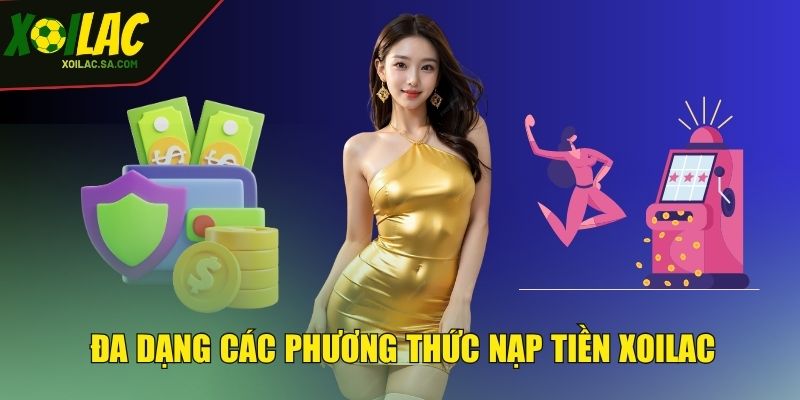 Đa dạng các phương thức nạp tiền XOILAC