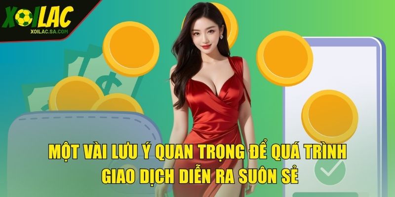 Một vài lưu ý quan trọng để quá trình giao dịch diễn ra suôn sẻ