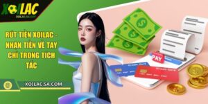 Rút Tiền XOILAC - Nhận Tiền Về Tay Chỉ Trong Tích Tắc