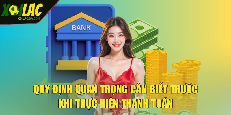 Quy định quan trọng cần biết trước khi thực hiện thanh toán