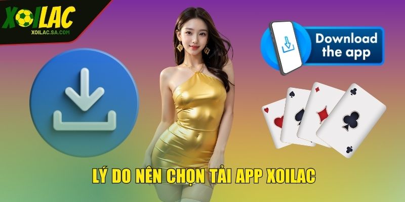 Lý do nên chọn tải app XOILAC