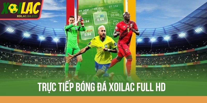 Trực tiếp bóng đá Xoilac full HD